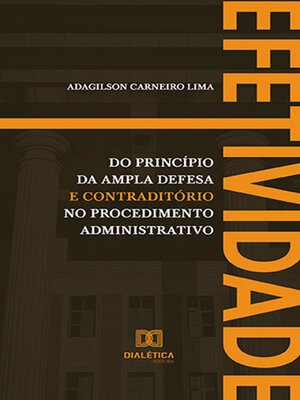 cover image of Efetividade do princípio da ampla defesa e contraditório no procedimento administrativo